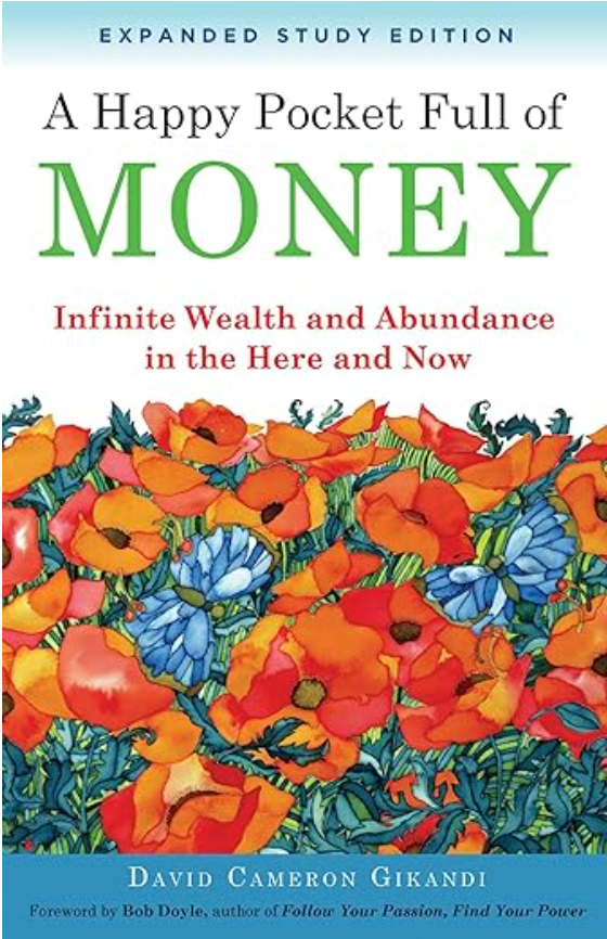 A Happy Pocket Full of Money: Infinite Wealth and Abundance in the Here and Now